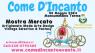 Mostra Mercato Di Alto Artigianato A Monsummano Terme, Come D'incanto 2024 - Monsummano Terme (PT)