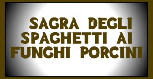 Sagra Degli Spaghetti Ai Funghi Porcini - Salza Irpina