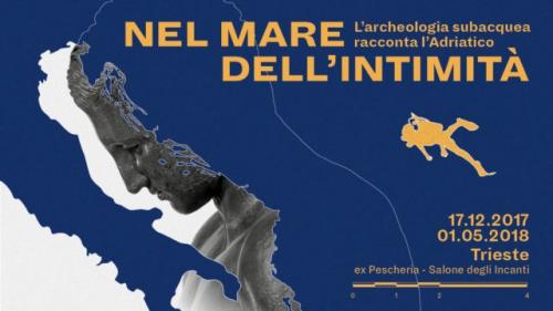 Nel Mare Dell’intimità. L’archeologia Subacquea Racconta L’adriatico - Trieste