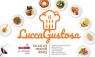 Lucca Gustosa ,  Weekend All’insegna Del Gusto  - Lucca (LU)