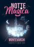 Notte Magica a Montevarchi, Edizione 2019 - Montevarchi (AR)