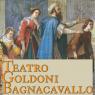 Teatro Comunale Carlo Goldoni, Stagione Teatrale 2018/2019 - Bagnacavallo (RA)