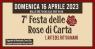 Festa Delle Rose Di Carta, 7ima Edizione - 2023 - Monticello Conte Otto (VI)