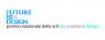 Premio Nazionale Delle Arti - Sezione Design, 12^ Edizione Future Is Design - Faenza (RA)