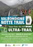 Valbondione Notte Trail, E Notte Bianca - Valbondione (BG)