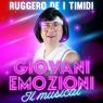 Ruggero De I Timidi Show, Giovani Emozioni, Il Musical Dal 18 Gennaio Nei Teatri Di Tutta Italia -  ()