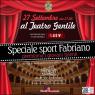 Buonasera Marche Show A Fabriano, Speciale Sport Fabriano - Fabriano (AN)