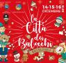 La Città Dei Balocchi A Martina Franca, Giocosa Festa Di Luci E Colori Animata Dalla Presenza Di Artisti Di Strada - Martina Franca (TA)
