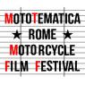 Mototematica - Rome Motorcycle Film Festival, 4^ Edizione Del Festival Cinematografico Dedicato Al Mondo Della Motocicletta - Roma (RM)