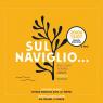 Sul Naviglio A Parma, Racconti, Teatro, Danza, Musica E Poesia - 5^ Edizione - Parma (PR)