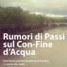 Rumori Di Passi Sul Con-fine D’acqua, Un’esperienza Poetica, Itinerante,  Di E Con  Patrizia Menichelli - Roma (RM)