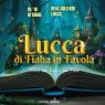 Lucca Di Fiaba In Favola, Il Festival Delle Fiabe E Delle Fiabe - Lucca (LU)