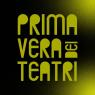 Primavera Dei Teatri, 23^ Edizione - Castrovillari (CS)