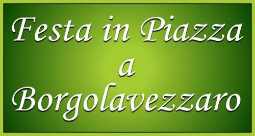 Festa In Piazza A Borgolavezzaro  - Borgolavezzaro