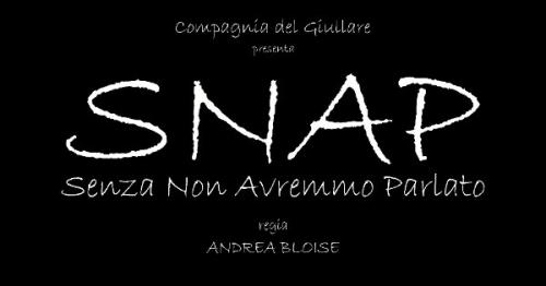 Snap - Senza Non Avremmo Parlato - Salerno
