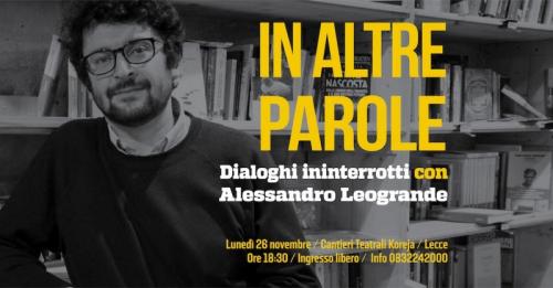 In Altre Parole. Dialoghi Ininterrotti Con Alessandro Leogrande - Lecce