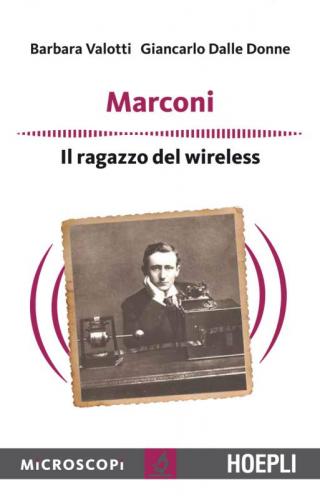 Marconi. Il Ragazzo Del Wireless - Casalecchio Di Reno