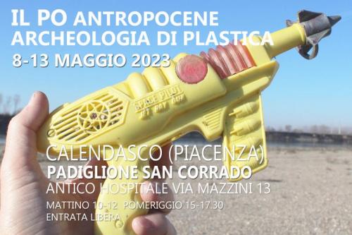 La Mostra Il Po Antropocene Archeologia Di Plastica - Calendasco