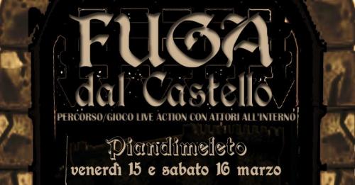 Fuga Dal Castello: Percorso/gioco Live Action Con Attori Nel Castello Di Piandimeleto - Piandimeleto